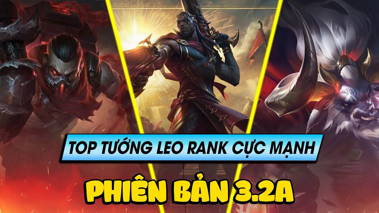 Học chơi tốc chiến #188: Top tướng leo rank cực mạnh phiên bản 3.2A