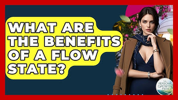 What Are The Benefits Of A Flow State? - The Personal Growth Path