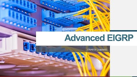 ENARSI C03   Advanced EIGRP