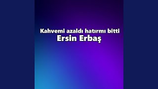 Kahvemi azaldı hatırmı bitti