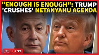 LIVE | 'Enough Is Enough': Trump Humiliates Netanyahu; SHOCKING Address From White House