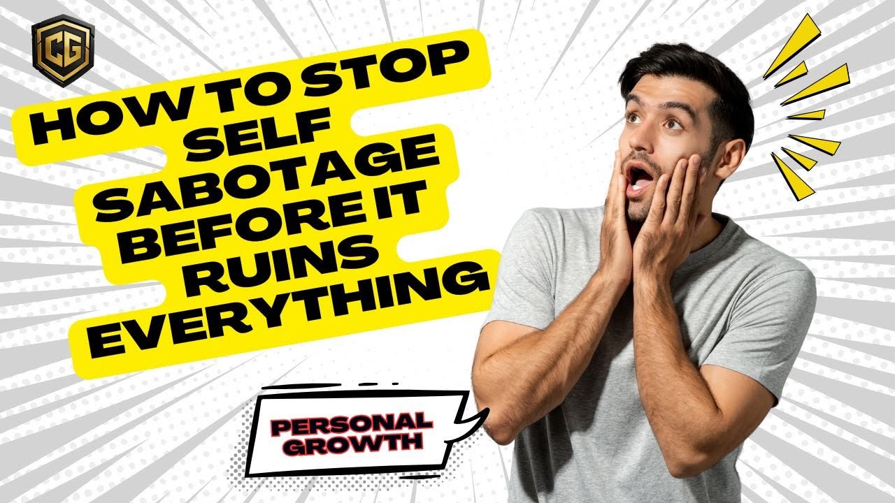 How to stop self sabotage before it ruins everything [self improvement ...