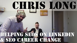 Chris Long On Helping SEOs On LinkedIn & SEO Career Change