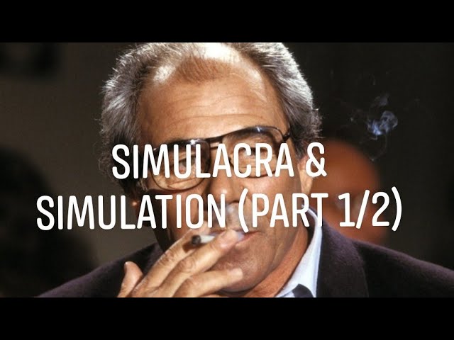 Jean Baudrillard's Simulacra & Simulation (Part 1) 