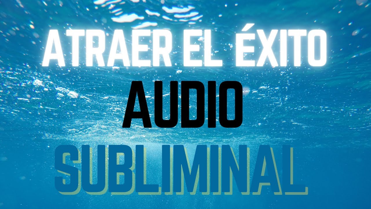 ATRAE EL ÉXITO y reprograma tu mente con este AUDIO SUBLIMINAL!!! - YouTube