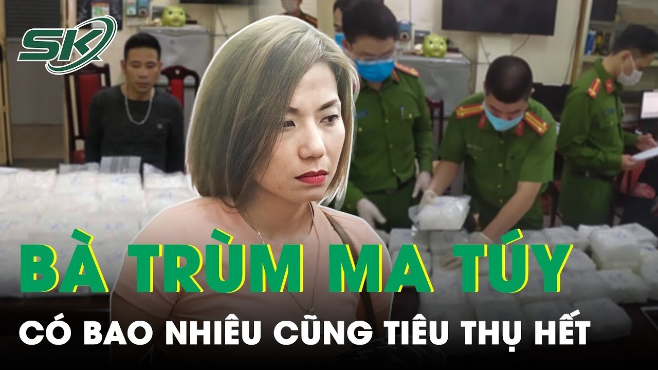 Bà Trùm Ở Hà Nội Tuyên Bố: Có Bao Nhiêu Ma Túy Cũng Tiêu Thụ Hết