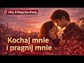 Kochaj mnie i pragnij mnie – piosenka prosto z serca ❤️ | Hity z Mojej Szuflady