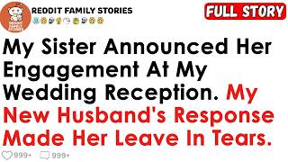My Sister Announced Her Engagement At My Wedding Reception. My New Husband's Response Made Her Leave