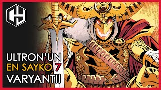 En Bıçkın 7 Ultron Varyant'ı!
