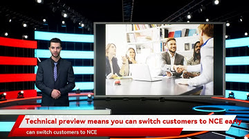 Technical preview means you can switch customers to NCE early
