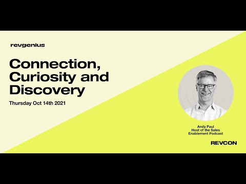 Connection, Curiosity and Discovery -Andy Paul, Host Sales Enablement Podcast, RevGenius RevCon 2021