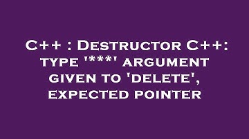 C++ : Destructor C++: type 