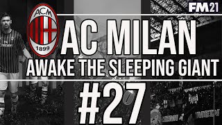 FM21 | AC Milan | AWAKE THE SLEEPING GIANT | Episode #27 - OH MY GOD!