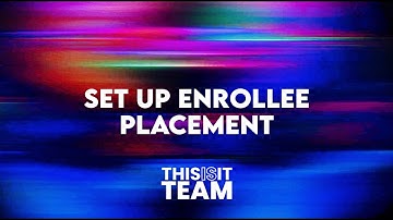 Set up Enrollee Placement | Onboarding | This Is It Team