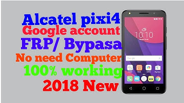 Alcatel pixi4 google account bypass 100% working || frp remove 2019 || no need computer