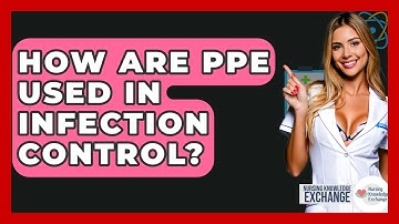 How Are PPE Used In Infection Control? - Nursing Knowledge Exchange