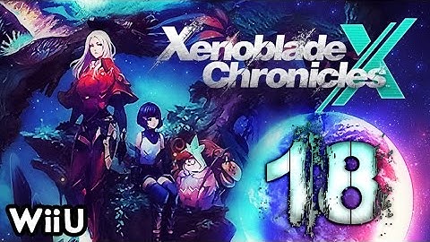 Xenoblade Chronicles X Walkthrough Part 18 (WiiU) English No Commentary