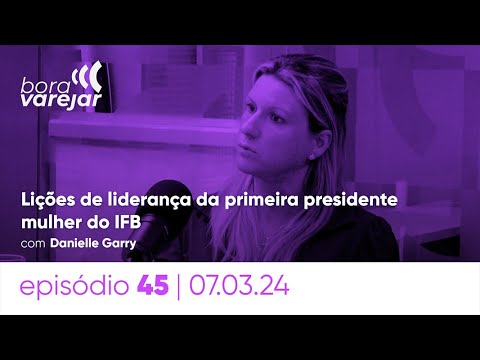 #45 - Lições de liderança da primeira presidente mulher do IFB - Bora Varejar
