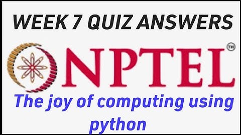 NPTEL ! WEEK 7 Quiz Answers! The joy of computing using python course