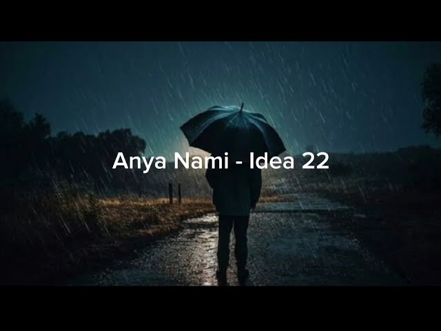 Anya Nami - Idea 22 (Full Version+lyrics) class=