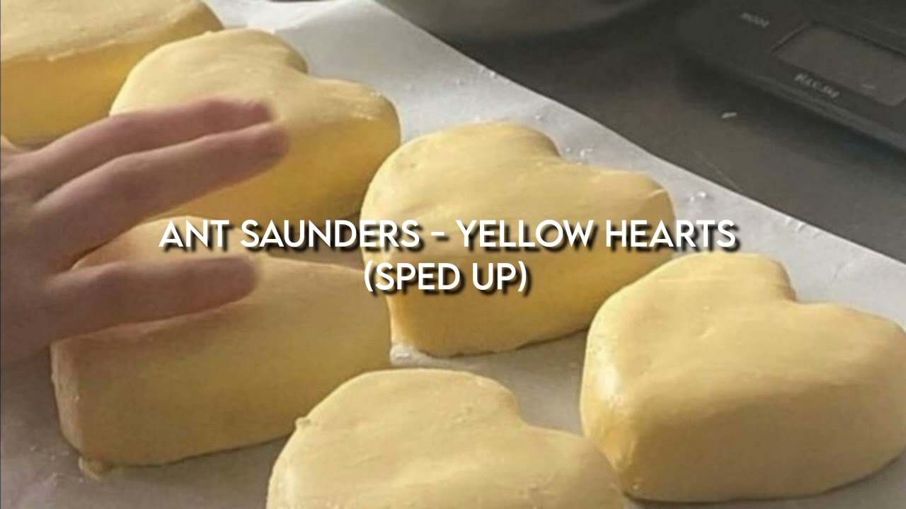 yellow hearts - sped up