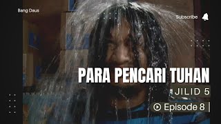 PARA PENCARI TUHAN JILID 5 EPISODE 8