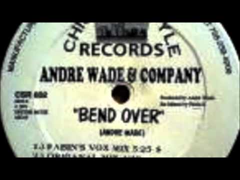 Andre Wade — Andre Wade & Company - Bend Over (Hula's Club Mix)