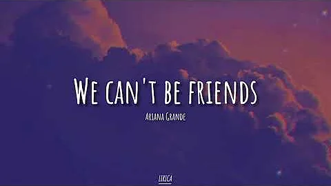 Ariana Grande - we can't be friends (wait for your love) (Lyrics)