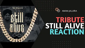Reaction on : STILL ALIVE - Aman Jaluria | Tribute to Sidhu Moose Wala | New Punjabi Song