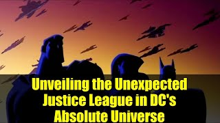 Unveiling the Unexpected Justice League in DC's Absolute Universe