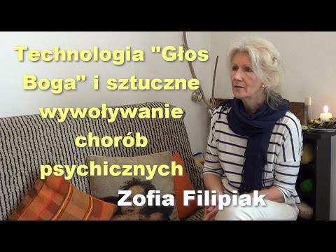 Technologia "Glos Boga" i sztuczne wywolywanie chorób psychicznych - Zofia Filipiak - Technologia "Glos Boga" i sztuczne wywolywanie chorób psychicznych - Zofia Filipiak