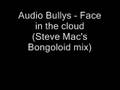 Miniature de la vidéo de la chanson Face In A Cloud (Steve Mac's Bongoloid Mix)