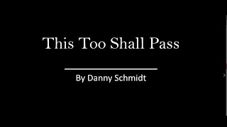 This Too Shall Pass - Danny Schmidt - Song Reading