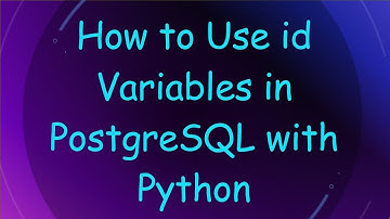 How to Use id Variables in PostgreSQL with Python