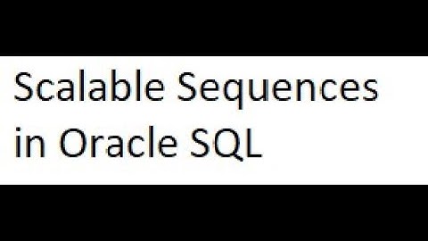 Scalable Sequences in Oracle SQL
