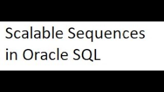 Scalable Sequences in Oracle SQL