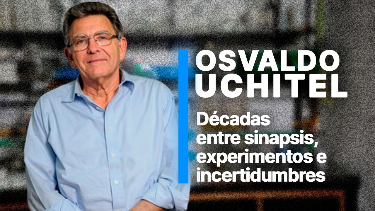 Décadas entre sinapsis, experimentos e incertidumbres | Osvaldo D. Uchitel