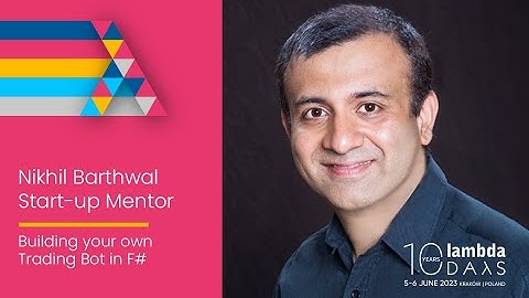 Building your own Trading Bot in F# by Nikhil Barthwal | Lambda Days 2023