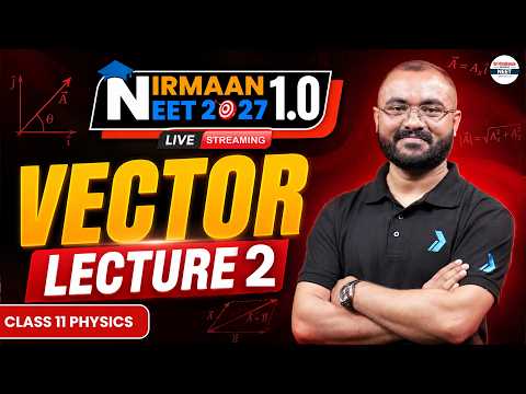 VECTORS - Lecture 2 | Complete Chapter for NEET 2027 | Class 11 Physics | Nirmaan1.0 #neet #physics