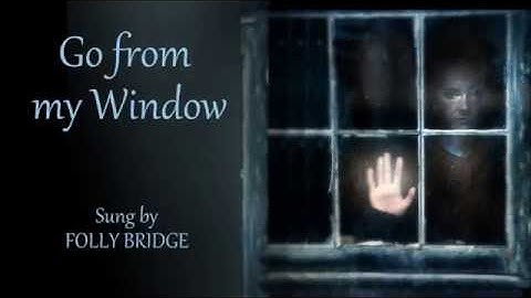 Go From My Window - Folly Bridge