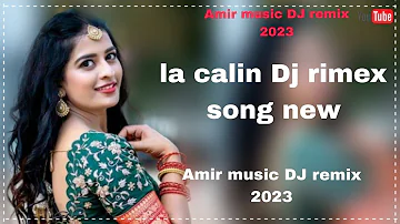 la calin Dj rimex song new 2023 Amir music DJ remix