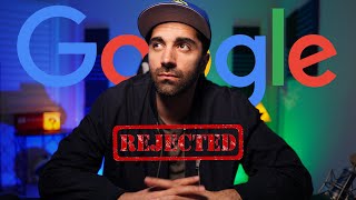 I got rejected by Google