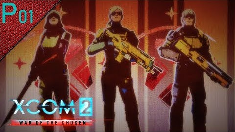 Xcom 2 WotC Heavily Modded [Legend/Ironman] Part 01