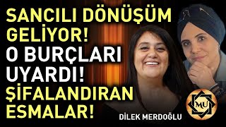 Sancılı Dönüşüm Geliyor! O Burçları Uyardı! Şifalandıran Esmalar! | Dilek Merdoğlu