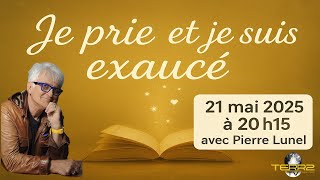 Pierre Lunel : Je prie et je suis excaucé