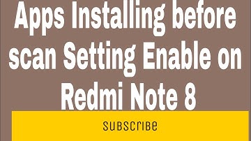 Apps Installing before scan Setting Enable on Redmi Note 8