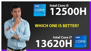Intel Core I5 12500H Vs Intel Core I7 13620H Technical Comparison