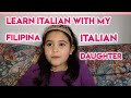 Learn Italian with My Filipina-Italian daughter