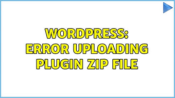 Wordpress: Error uploading plugin zip file (4 Solutions!!)