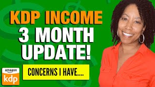 My 3 Month KDP Earnings / Income Report &amp; Future Concerns I Have